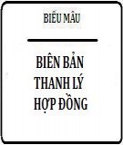 3 mẫu biên bản thanh lý hợp đồng thông dụng