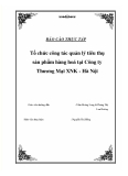 Luận văn tốt nghiệp “Tổ chức công tác quản lý tiêu thụ sản phẩm hàng hoá tại Công ty Thương Mại XNK - Hà Nội”