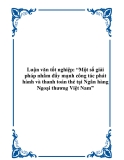 Luận văn tốt nghiệp: “Một số giải pháp nhằm đẩy mạnh công tác phát hành và thanh toán thẻ tại Ngân hàng Ngoại thương Việt Nam”