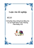 Luận văn tốt nghiệp “Giải pháp tăng cường hoạt động cho vay tại Ngân hàng Công Thương Tỉnh Hưng Yên”