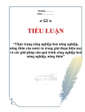 Tiểu luận “Thực trạng công nghiệp hoá nông nghiệp, nông thôn của nước ta trong giai đoạn hiện nay và các giải pháp của quá trình công nghiệp hoá nông nghiệp, nông thôn”
