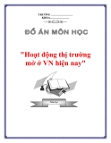 Đề án "Hoạt động thị trường mở ở Việt Nam hiện nay"