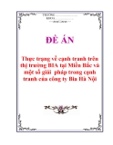Đề án “Thực trạng về cạnh tranh trên thị trường BIA tại Miền Bắc và một số giải  pháp trong cạnh tranh của công ty Bia Hà Nội”