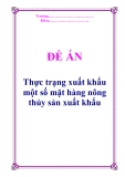 Đề án “Thực trạng xuất khẩu một số mặt hàng nông thủy sản xuất khẩu”