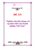 Đề án: Nghiên cứu thị trường với sự phát triển của doanh nghiệp Việt Nam