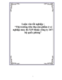 Luận văn tốt nghiệp : “Thị trường tiêu thụ sản phẩm ở xí nghiệp may đo X19 thuộc công ty 247- bộ quốc phòng”