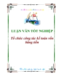 Luận văn tốt nghiệp “Tổ chức công tác kế toán vốn bằng tiền”