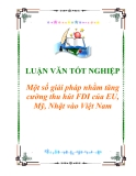Luận văn tốt nghiệp "Một số giải pháp nhằm tăng cường thu hút FDI của EU, Mỹ, Nhật vào Việt Nam"