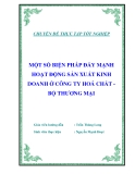 Luận văn tốt nghiệp "Một số biện pháp đẩy mạnh hoạt động sản xuất kinh doanh ở Công ty Hoá Chất - Bộ Thương Mại"