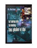 Những tư tưởng lớn từ những tác phẩm vĩ đại - Dr. Mortimer J.Adler