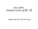 Bài giảng Thanh toán quốc tế - Phan Thị Thu Trang