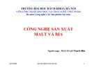 Bài giảng Công nghệ sản xuất malt và bia