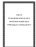 Luận văn - Kế toán tập hợp chi phí sản xuất và tính giá thành sản phẩm công ty TNHH quảng cáo và thương mại P&G