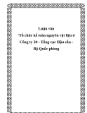 Luận văn "Tổ chức kế toán nguyên vật liệu ở Công ty 20 - Tổng cục Hậu cần - Bộ Quốc phòng"