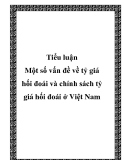 Luận văn " Một số vấn đề về tỷ giá hối đoái và chính sách tỷ giá hối đoái ở Việt Nam"