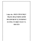 Luận văn - Phân tích thực trạng hoạt động kinh doanh dịch vụ Internet ở công ty Điện Toán và Truyền