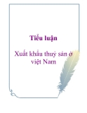 Tiểu luận: Xuất khẩu thuỷ sản ở việt Nam