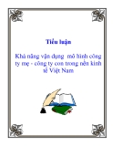 Tiểu luận:  Khả năng vận dụng  mô hình công ty mẹ - công ty con trong nền kinh tế Việt Nam