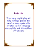 Luận văn: Thực trạng và giải pháp  để nâng cao hiệu quả của đào tạo và sử dụng nguồn nhân lực phục vụ cho  sự nghiệp công nghiệp hoá, hiện đại hoá ở Việt Nam