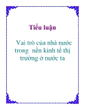 Tiểu luận: Vai trò của nhà nước trong  nền kinh tế thị trường ở nước ta