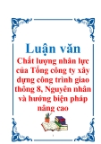 Luận văn: Chất lượng nhân lực của Tổng công ty xây dựng công trình giao thông 8, Nguyên nhân và hướng biện pháp nâng cao