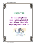 Luận văn: Kế toán chi phí sản xuất và tính giá thành sản phẩm ở Xí nghiệp xây dựng Binh đoàn 11