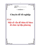 Chuyên đề tốt nghiệp : Một số vấn đề về thừa kế theo di chúc tại địa phương