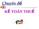 Thuyết trình Chuyên đề Kế toán thuế