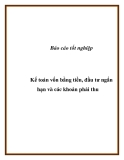 Báo cáo tốt nghiệp: Kế toán vốn bằng tiền, đầu tư ngắn hạn và các khoản phải thu