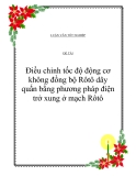 Đồ án tốt nghiệp: Điều chỉnh tốc độ động cơ không đồng bộ Rôtô dây quấn bằng phương pháp điện trở xung ở mạch Rôtô