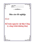 Báo cáo tốt nghiệp: Kế toán nguyên vật liệu Công ty công trình đường thuỷ