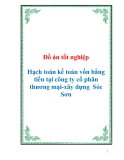 Đồ án tốt nghiệp: Hạch toán kế toán vốn bằng tiền tại Công ty cổ phần Thương mại - Xây dựng Sóc Sơn