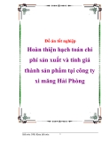 Đồ án tốt nghiệp Hoàn thiện hạch toán chi phí sản xuất và tính giá thành sản phẩm tại công ty xi măng Hải Phòng