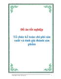 Đồ án tốt nghiệp Tổ chức kế toán chi phí sản xuất và tính giá thành sản phẩm