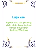 Luận văn Nghiên cứu các phương pháp nhận dạng từ dưới cursor mouse trên Desktop Windows