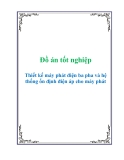 Đồ án tốt nghiệp - Thiết kế máy phát điện ba pha và hệ thống ổn định điện áp cho máy phát