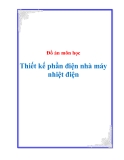 Đồ án môn học - Thiết kế phần điện nhà máy nhiệt điện