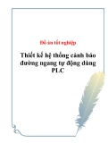 Đồ án tốt nghiệp - Thiết kế hệ thống cảnh báo đường ngang tự động dùng PLC