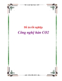 Đồ án tốt nghiệp - Công nghệ hàn CO2