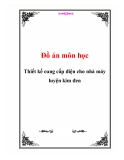 Đồ án môn học Thiết kế cung cấp điện cho nhà máy luyện kim đen