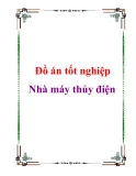 Đồ án tốt nghiệp - Nhà máy thủy điện