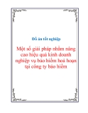 Đồ án tốt nghiệp Một số giải pháp nhằm nâng cao hiệu quả kinh doanh nghiệp vụ bảo hiểm hoả hoạn tại công ty bảo hiểm