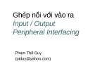 Ghép nối với vào ra Input / Output Peripheral Interfacing