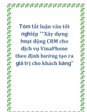 Tóm tắt luận văn tốt nghiệp "“Xây dựng hoạt động CRM cho dịch vụ VinaPhone theo định hướng tạo ra giá trị cho khách hàng”