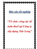 Luận văn “Tổ chức công tác kế toán thuế tại Công ty xây dựng Tân Long”