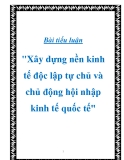 Bài tiểu luận "Xây dựng nền kinh tế độc lập tự chủ và chủ động hội nhập kinh tế quốc tế"