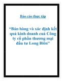 Báo cáo thực tập “Bán hàng và xác định kết quả kinh doanh cuả Công ty cổ phần thương mại đầu tư Long Biên”