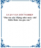 Luận văn tốt nghiệp: Dự án xây dựng nhà máy chế biến thức ăn gia súc