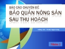 BÁO CÁO CHUYÊN ĐỀ VỀ:  BẢO QUẢN NÔNG SẢN SAU THU HOẠCH