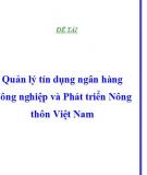 Đề tài "Quản lý tín dụng ngân hàng nông nghiệp và phát triển nông thôn Việt Nam"